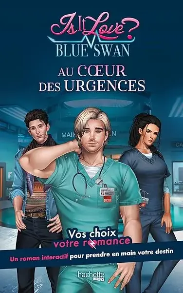 Is it Love ? - Blue Swan Hospital - Au coeur des urgences: Vos choix, votre romance