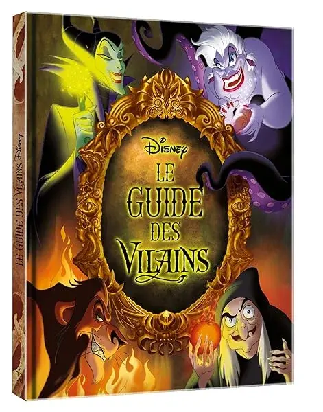 DISNEY - Le Guide des Vilains: Le livre qui donne la parole aux plus grands des méchants !