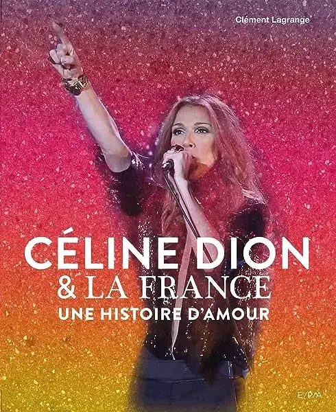 Céline Dion et la France: Une histoire d'amour