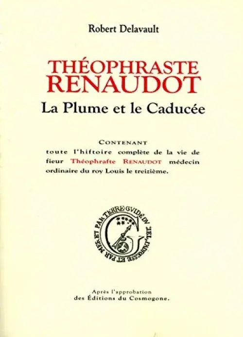 Théophraste Renaudot : La Plume et le caducée