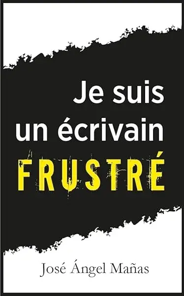 Je suis un écrivain frustré