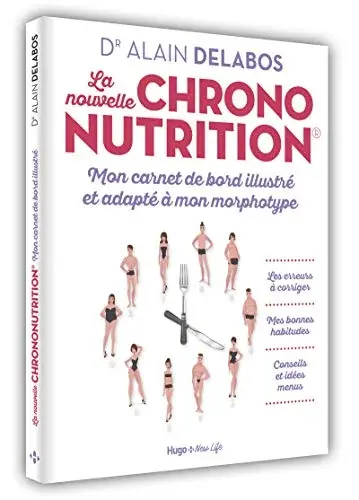 La nouvelle chrononutrition - Mon carnet de bord illustré et adapté à mon morphotype