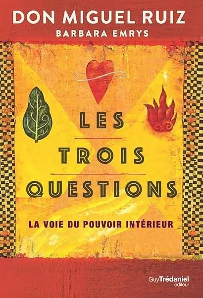 Les trois questions - La voie du pouvoir intérieur: La voie du pouvoir intérieur