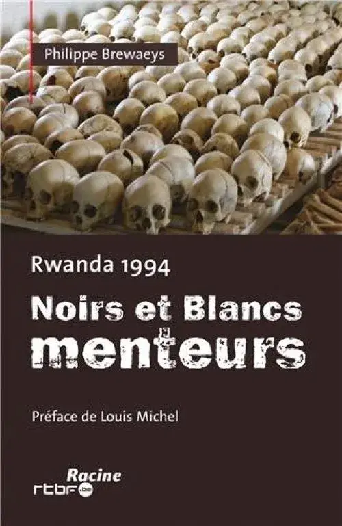 Rwanda 1994 : Noirs et Blancs menteurs