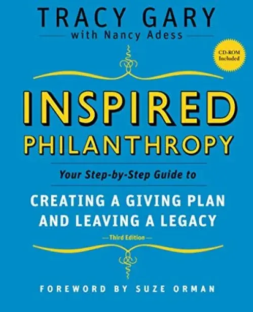 Inspired Philanthropy: Your StepbyStep Guide to Creating a Giving Plan and Leaving a Legacy