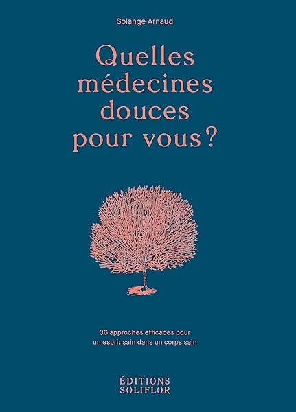 QUELLES MÉDECINES DOUCES POUR VOUS ?