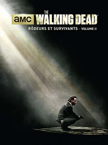 Walking Dead : Rôdeurs et Survivants : Volume II