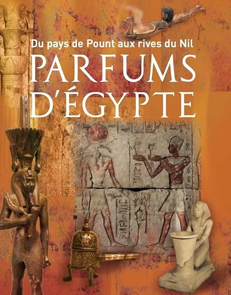 Du pays de Pount aux rives du Nil : parfums d'Égypte