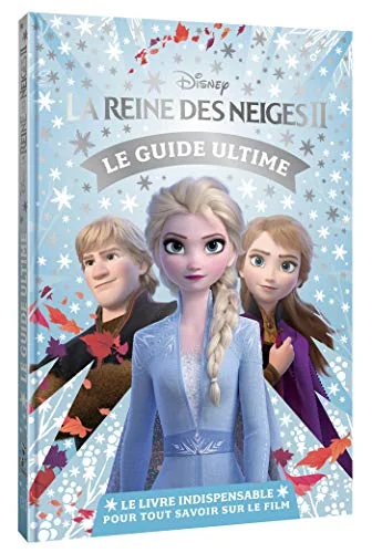 LA REINE DES NEIGES 2 - Le Guide ultime pour tout savoir sur le film - Disney