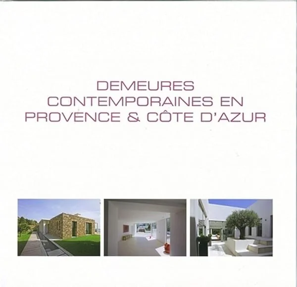 DEMEURES CONTEMPORAINES EN PROVENCE & COTE D'AZUR