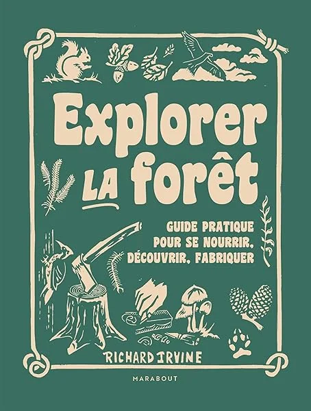 Couverture de Explorer la forêt: Guide pratique pour se nourrir, découvrir, fabriquer