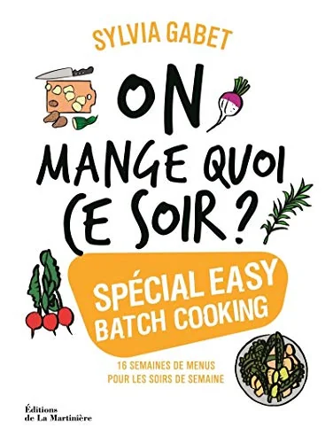 On mange quoi ce soir ? - Spécial easy batch cooking