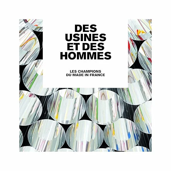Des usines et des hommes - les champions du made in France
