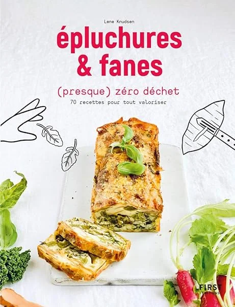 Epluchures et fanes (presque) zéro déchets - 70 recettes pour tout valoriser
