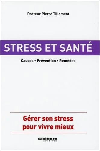 Stress et santé - Causes - Prévention - Remèdes