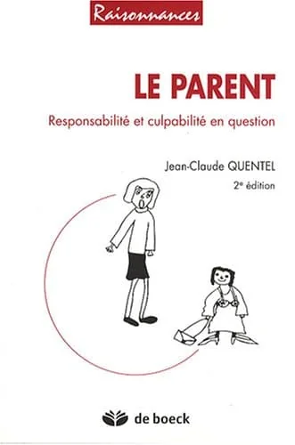 Le parent : Responsabilité et culpabilité en question