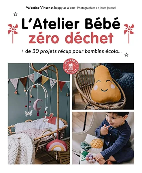 L'Atelier bébé zéro déchet: + de 30 projets récup pour bambins écolo