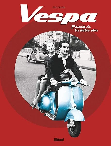 Vespa: L'esprit de la dolce vita