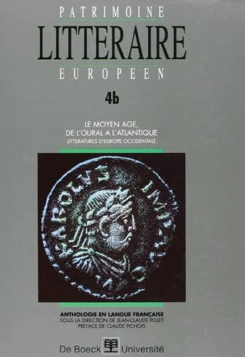 Patrimoine littéraire européen. Le Moyen Âge, de l'Oural à l'Atlantique. Littératures d'Europe occidentale, volume 4b