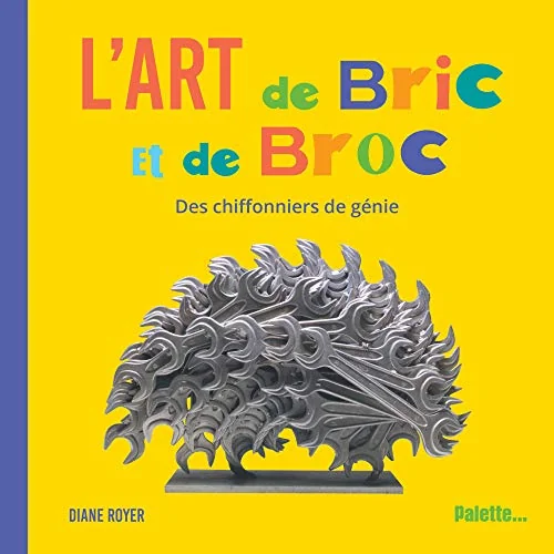L'art de Bric et de Broc : Des chiffonniers de génie