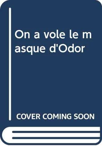 On a volé le masque d'Odor