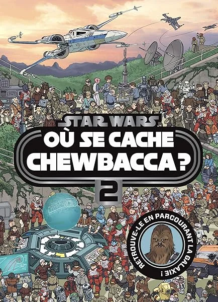 STAR WARS - Où se cache Chewbacca ? Tome 2 - Cherche et trouve: Retrouve-le en parcourant la galaxie !