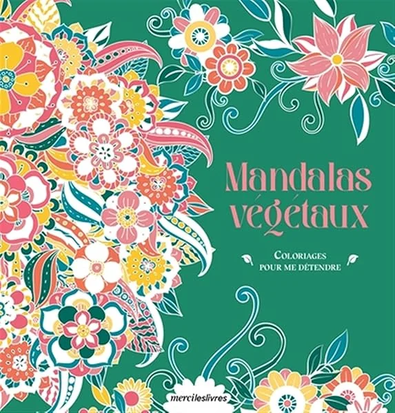 Coloriages pour me détendre - Mandalas végétaux: 48 coloriages d'art-thérapie pour me détendre et m'évader !