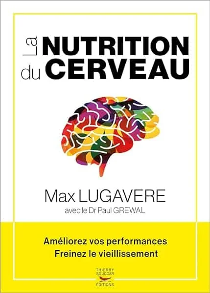La Nutrition du cerveau - Améliorez vos performances, freinez le vieillissement