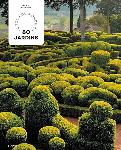 Le tour du monde en 80 jardins