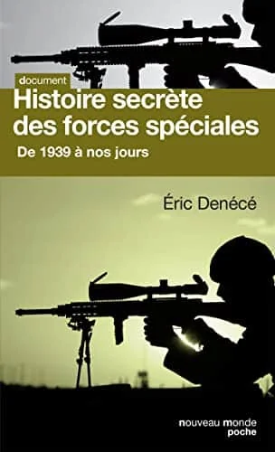 Histoire secrète des forces spéciales : De 1939 à nos jours