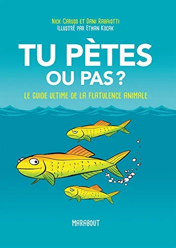 Tu pètes ou pas ?: Le guide ultime de la flatulence animale