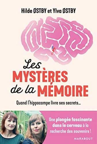 Les mystères de la mémoire: Quand l'hippocampe livre ses secrets...