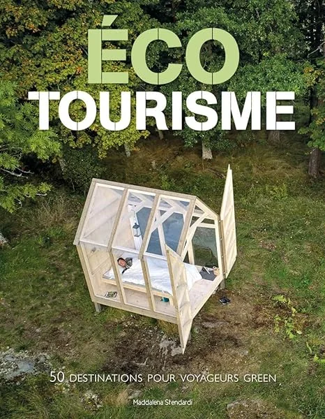 Écotourisme - 50 destinations pour voyageurs green
