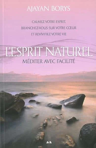 L'Esprit naturel - Méditer avec facilité
