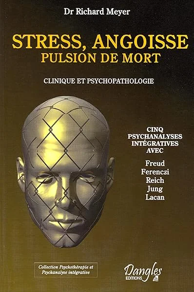 Stress, angoisse, pulsion de mort - Clinique et psychopathologies