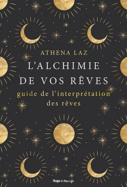 L'alchimie de nos rêves - Maîtriser l'art du rêvelucide et de l'interprétation des rêves