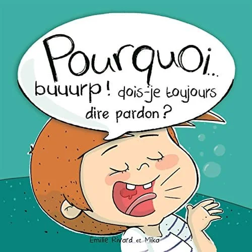 Pourquoi... buuurp ! dois-je toujours dire pardon ?