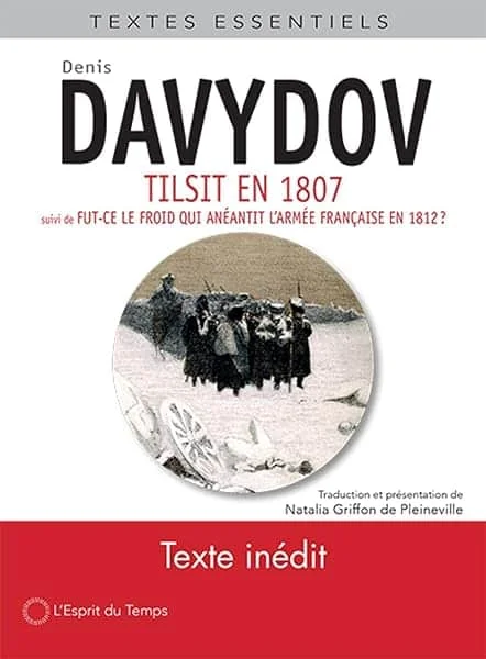 Tilsit en 1807: Suivi de : Fut-ce le froid qui anéantit l'armée française en 1812 ?