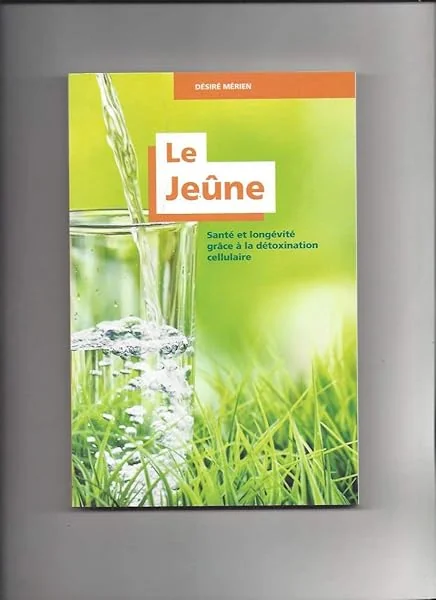 Le Jeûne - Santé et longévité grâce à la détoxination cellulaire - ABC