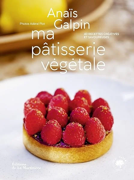 Ma pâtisserie végétale: 40 recettes créatives et savoureuses
