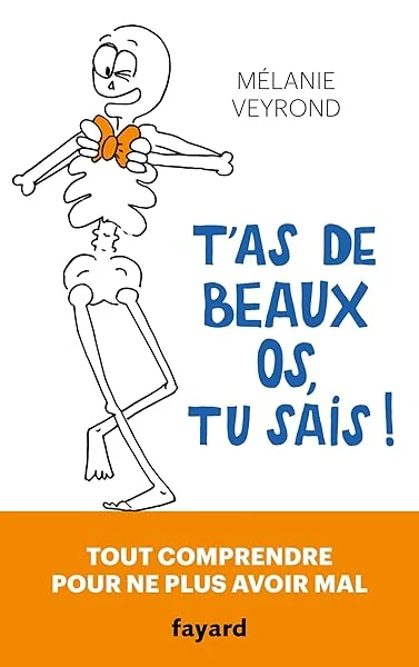 T'as de beaux os, tu sais !