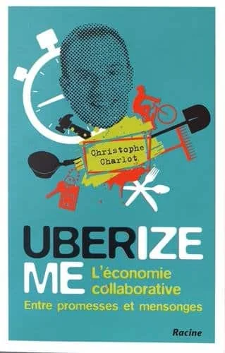UberizeMe: L'économie collaborative - entre promesses et mensonges