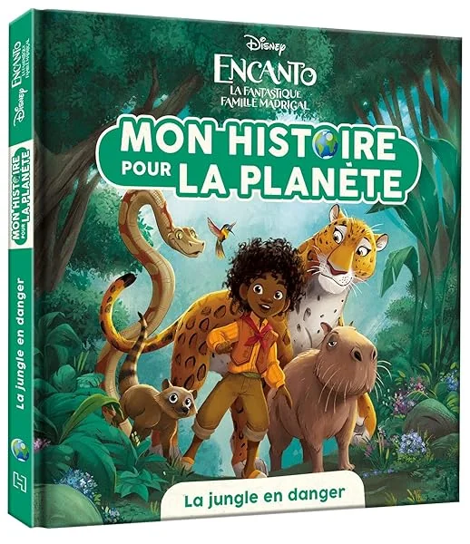 ENCANTO, LA FANTASTIQUE FAMILLE MADRIGAL - Mon histoire pour la planète - La jungle en danger