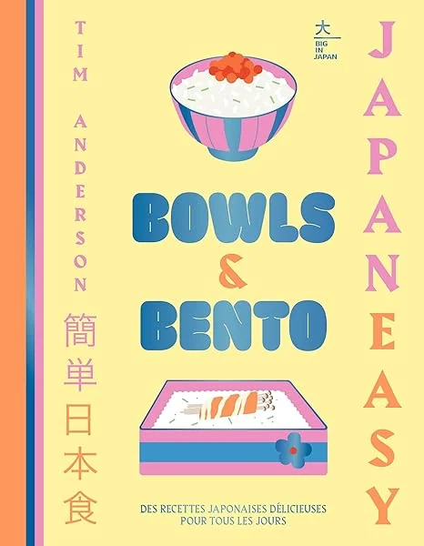 Bowls & Bento: De délicieuses recettes japonaises pour tous les jours