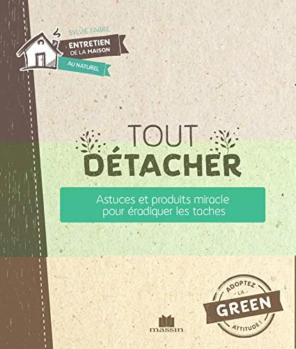 Tout détacher: Astuces et produits miracle pour éradiquer les tâches