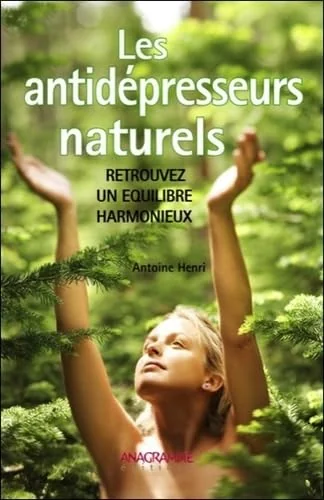 Les antidépresseurs naturels - Retrouvez un équilibre harmonieux