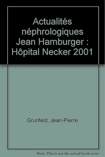 Actualités néphrologiques Jean Hamburger: Hôpital Necker 2001