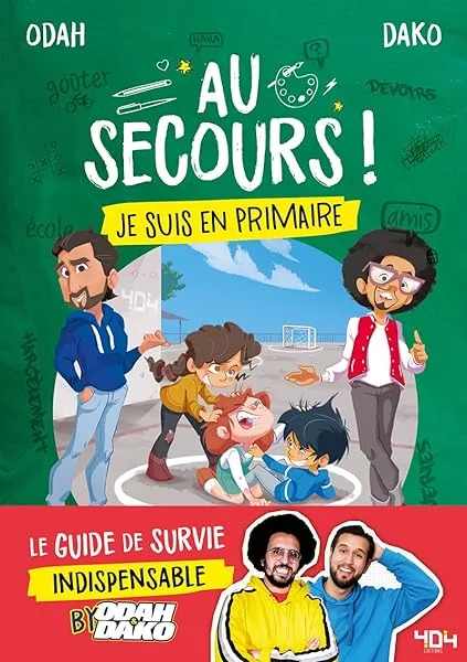 Au secours ! Je suis en primaire - Le guide de survie indispensable by Odah et Dako - A partir de 6 ans
