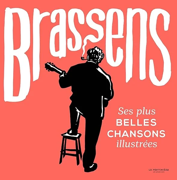 Brassens: Ses plus belles chansons illustrées