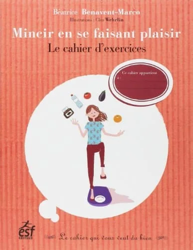Mincir en se faisant plaisir : Le cahier d'exercices